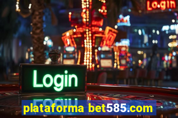 plataforma bet585.com